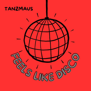 Feels Like Disco by Tanzmaus