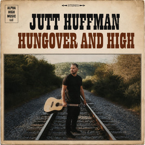 Hungover And High by Jutt Huffman