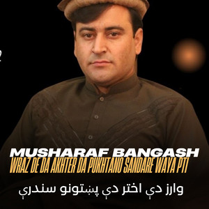 Musharaf Bangash - Wraz De Da Akhter Da Pukhtano Sandare Waya, Pt. I