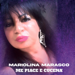 Mariolina Marasco - Me piace e cucena'