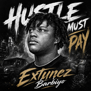 Hustle Must Pay by Extunez Barbiyo