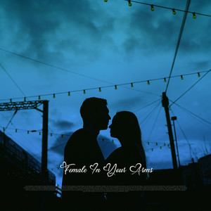 Female In Your Arms by Maxun