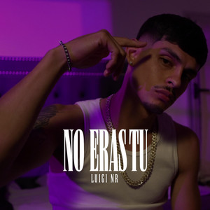 NO ERAS TU by Luigi NR
