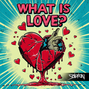 Solution - WHAT IS LOVE