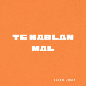 Te hablan mal de mi by Lakeo RD