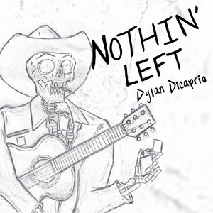 Nothin' Left by Dylan DiCaprio