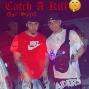 Catch a Kill by Cali Slapz, MostHatedMala