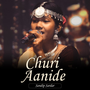 Sandip Sardar - Churi Aanide Xaila Re (feat. Sumika Sardar & Prajesh Kangoy)