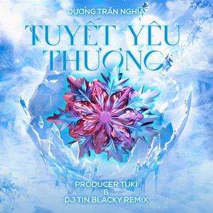 Dương Trần Nghĩa - Tuyết Yêu Thương (Producer Tuki & DJ Tin Blacky Remix)