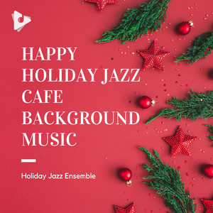 Happy Holiday Jazz Cafe Background Music