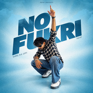No Fukri by PRFKT, Khare Ala Gopi