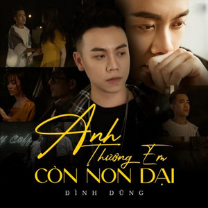 Đình Dũng - Anh Thương Em Còn Non Dại