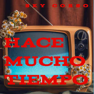 Hace Mucho Tiempo by Sky Corso