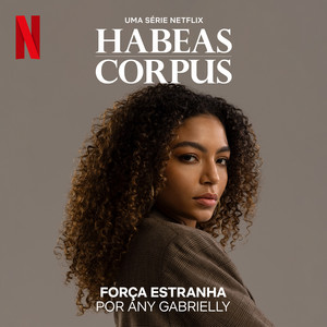 Força Estranha (Uma Série Netflix "Habeas Corpus")