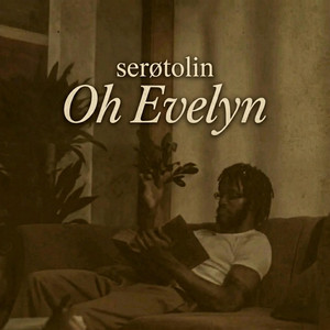 Oh Evelyn by Serotolin