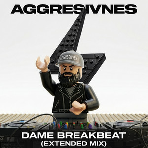 Dame Breakbeat - Extended VIP by Aggresivnes