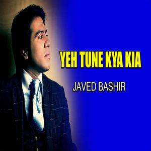 Yeh Tune Kya Kia