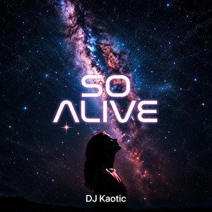 So Alive by Dj Kaotic