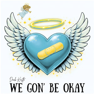 We Gon' Be Okay by Dank Kastle