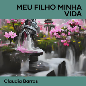 Claudia Barros - Meu Filho Minha Vida