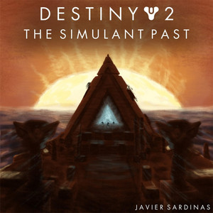 Javier Sardinas - Destiny 2 (The Simulant Past)