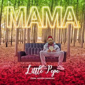 Mama by Little Pepe