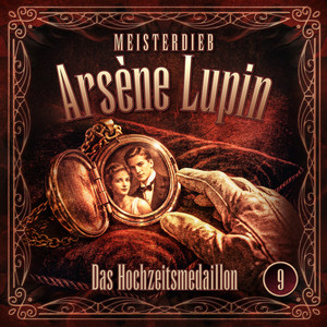 Kapitel 16 - Meisterdieb Arsène Lupin - Folge 9: Das Hochzeitsmedaillon by Meisterdieb Arsène Lupin