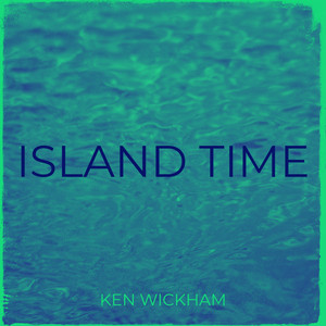 Island Time by Ken Wickham