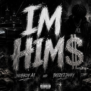 IM HIM$ - Radio Edit by UNOBKOY A1, Beezy2janky