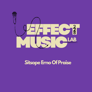 Sitsope Erno Of Praise by Effect 228 Music Lab