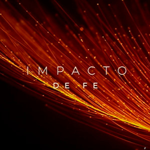 IMPACTO DE FE - Yo Te Entrego Mi Corazón