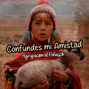 Confundes Mi Amistad by Agrupacion El Peñasco