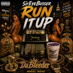Run It Up by SirEyeBusser Da Bleeder