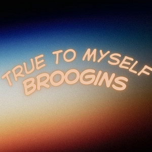True to Myself by BrooGins