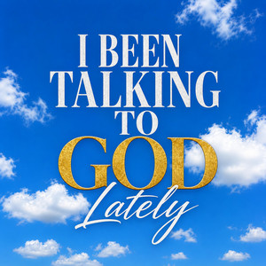 I Been Talking To God Lately by PMRnB