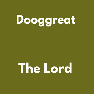 The Lord by Dooggreat, Doo