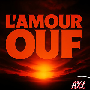 L'amour Ouf by AXL
