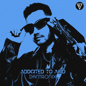 Addcited To Acid - Extended by Dantronix