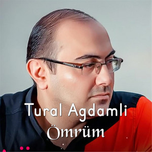 Tural Ağdamlı - Ömrüm