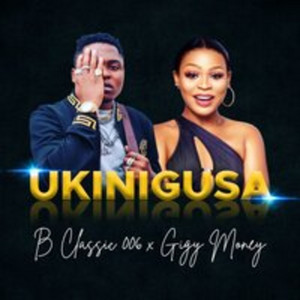 Ukinigusa by B Classic 006, Gigy Money