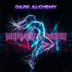 Made Out Of Water by Dark Alchemy