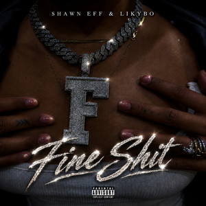 Fine Shit by Shawn Eff, Likybo