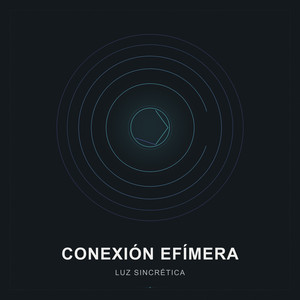Conexión Efímera by Luz Sincrética