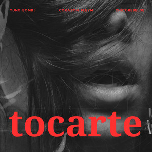 Tocarte by YUNG BOMBI, CORAZON FLEYM, CHICOREBELDE