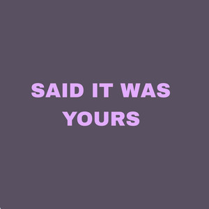 Ariya Undomphan - Said It Was Yours