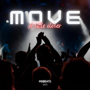 Move a little closer