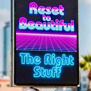 The Right Stuff by Reset to Beautiful