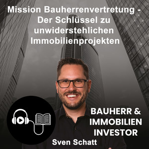 Mission Bauherrenvertretung (Bauherr & Immobilien Investor)