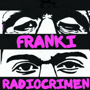 Franki by RADIOCRIMEN, Nadege López