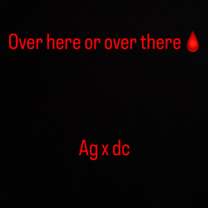 Over here or Over there by dezzycity, acegotti53